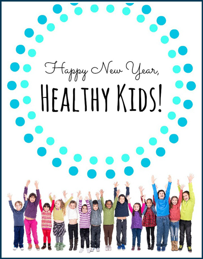 HAPPY NEW YEAR, HEALTHY KIDS! 